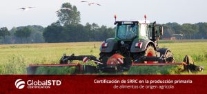 Certificación SRRC en la producción primaria de alimentos de origen agrícola