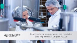 Importancia de los programas prerrequisitos para implementar un plan HACCP